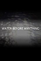 Water Before Anything